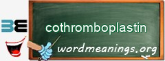 WordMeaning blackboard for cothromboplastin